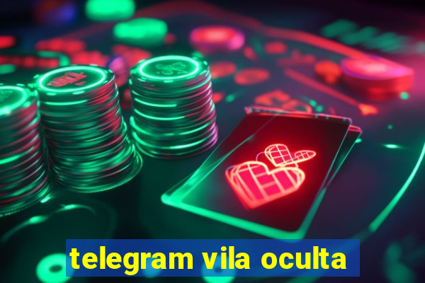 telegram vila oculta